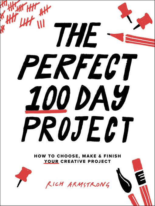 Title details for The Perfect 100 Day Project by Rich Armstrong - Available